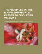 The Provinces of the Roman Empire from Caesar to Diocletian Volume 1