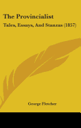 The Provincialist: Tales, Essays, And Stanzas (1857)