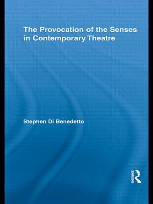 The Provocation of the Senses in Contemporary Theatre - Di Benedetto, Stephen