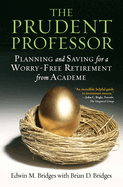 The Prudent Professor: Planning and Saving for a Worry-Free Retirement from Academe