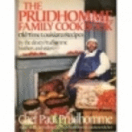 The Prudhomme Family Cookbook: Old-Time Louisiana Recipes - Prudhomme, Paul, Chef