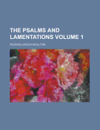 The Psalms and Lamentations; Volume 1