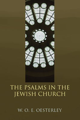 The Psalms in the Jewish Church - Oesterley, W O E