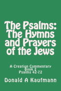 The Psalms: The Hymns and Prayers of the Jews: A Creation Commentary