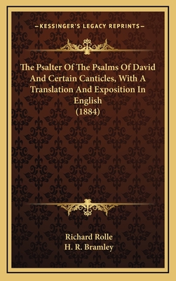 The Psalter of the Psalms of David and Certain Canticles, with a Translation and Exposition in English (1884) - Rolle, Richard, and Bramley, H R (Editor)