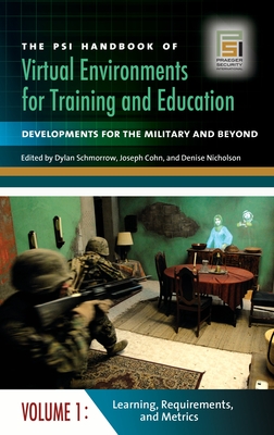 The Psi Handbook of Virtual Environments for Training and Education: Developments for the Military and Beyond [3 Volumes] - Cohn, Joseph V (Editor), and Schmorrow, Dylan (Editor), and Nicholson, Denise (Editor)