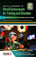 The Psi Handbook of Virtual Environments for Training and Education: Developments for the Military and Beyond, Volume 3, Integrated Systems, Training Evaluations, and Future Directions