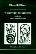 The Psyche in Antiquity: Early Greek Philosophy - Edinger, Edward F.