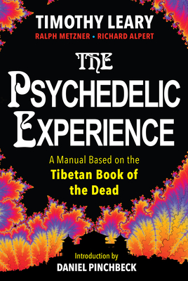 The Psychedelic Experience: A Manual Based on the Tibetan Book of the Dead - Leary, Timothy, and Alpert, Richard, and Metzner, Ralph
