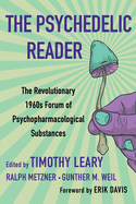 The Psychedelic Reader: Classic Selections from the Psychedelic Review, the Revolutionary 1960's Forum of Psychopharmacological Substances