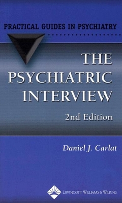 The Psychiatric Interview: A Practical Guide - Carlat, Daniel J