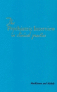 The Psychiatric Interview in Clinical Practice - MacKinnon, Roger, MD, and Michels, Robert, MD