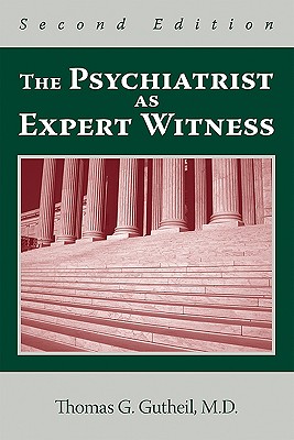 The Psychiatrist as Expert Witness - Gutheil, Thomas G, MD