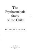 The Psychoanalytic Study of the Child: Volume 34 - Solnit, Albert J, Dr., M.D., and Eissler, Ruth (Editor), and Kris, Marianne (Editor)