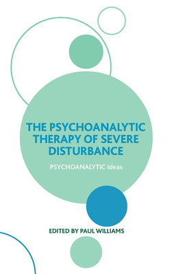 The Psychoanalytic Therapy of Severe Disturbance - Williams, Paul