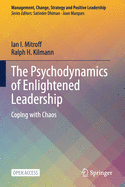 The Psychodynamics of Enlightened Leadership: Coping with Chaos