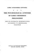 The Psychological Attitude of Early Buddhist Philosophy and Its Systematic Representation According to A