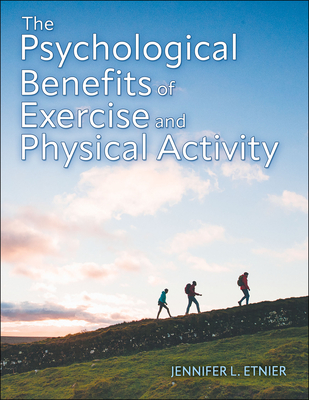 The Psychological Benefits of Exercise and Physical Activity - Etnier, Jennifer L