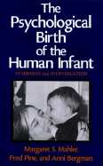 The Psychological Birth of the Human Infant - Mahler, Margaret S, and Pine, Fred, and Bergman, Anni