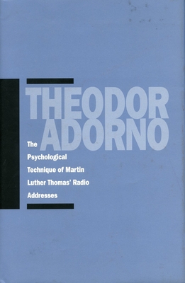 The Psychological Technique of Martin Luther Thomas' Radio Addresses - Adorno, Theodor W, Professor