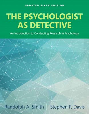 The Psychologist as Detective: An Introduction to Conducting Research in Psychology, Updated Edition -- Books a la Carte - Smith, Randolph A, and Davis, Stephen F, Dr.
