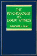 The Psychologist as Expert Witness - Blau, Theodore H