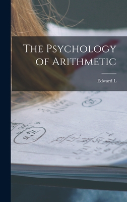The Psychology of Arithmetic - Thorndike, Edward L 1874-1949