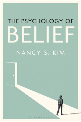 The Psychology of Belief - Kim, Nancy S.