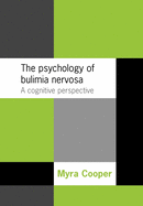 The Psychology of Bulimia Nervosa: A Cognitive Perspective