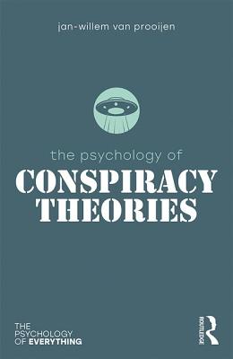 The Psychology of Conspiracy Theories - Prooijen, Jan-Willem