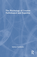 The Psychology of Creative Performance and Expertise