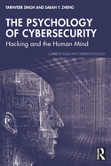 The Psychology of Cybersecurity: Hacking and the Human Mind