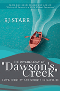 The Psychology of Dawson's Creek: Love, Identity, and Growth in Capeside