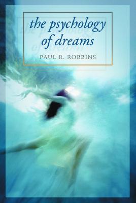 The Psychology of Dreams - Robbins, Paul R