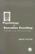 The Psychology of Executive Coaching: Theory and Application - Peltier, Bruce
