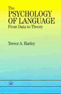 The Psychology of Language: From Data to Theory - Harley, Trevor A