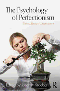 The Psychology of Perfectionism: Theory, Research, Applications