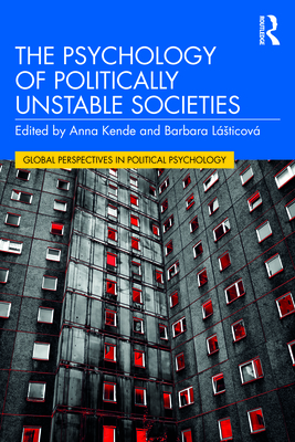The Psychology of Politically Unstable Societies - Kende, Anna (Editor), and Lsticov, Barbara (Editor)