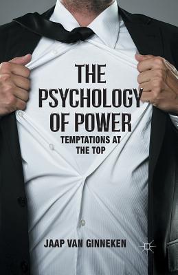 The Psychology of Power: Temptation at the Top - Van Ginneken, Jaap, Dr.