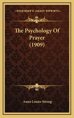 The Psychology of Prayer (1909) - Strong, Anna Louise