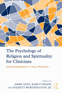 The Psychology of Religion and Spirituality for Clinicians: Using Research in Your Practice