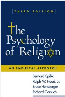 The Psychology of Religion, Third Edition: An Empirical Approach - Spilka, Bernard, PhD, and Hood Jr, Ralph W, PhD, and Hunsberger, Bruce