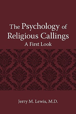 The Psychology of Religous Callings: A First Look - Lewis, Jerry M