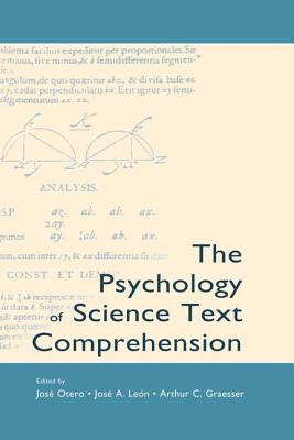 The Psychology of Science Text Comprehension - Otero, Jos (Editor), and Len, Jos A. (Editor), and Graesser, Arthur C. (Editor)