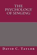 The Psychology of Singing - David C Taylor
