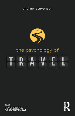 The Psychology of Travel - Stevenson, Andrew