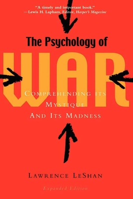 The Psychology of War: Comprehending Its Mystique and Its Madness - Leshan, Lawrence