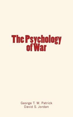 The Psychology of War - Jordan, David S, and Patrick, George T W