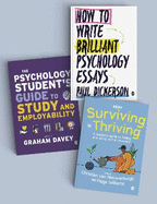 The Psychology Student's Skills Bundle: From Surviving to Thriving + How to Write Brilliant Psychology Essays + The Psychology Student's Guide to Study and Employability