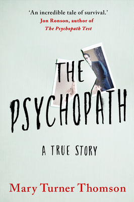 The Psychopath: A True Story - Thomson, Mary Turner